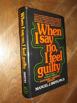 Item #27676 When I Say No, I Feel Guilty. Manuel J. Smith