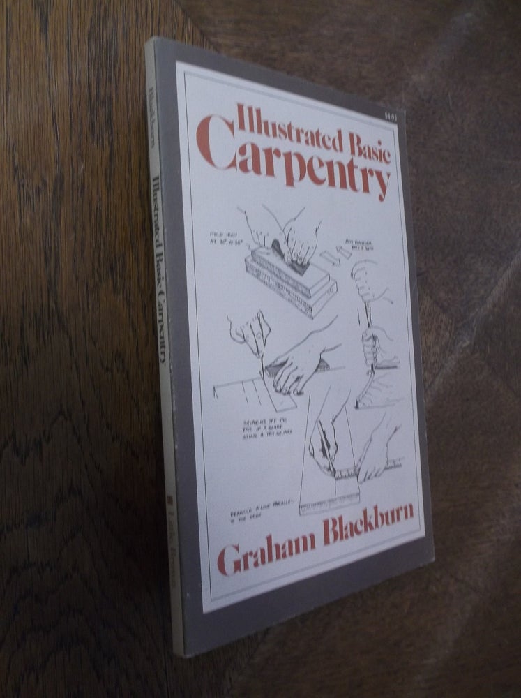 Item #27681 Illustrated Basic Carpentry. Graham Blackburn.