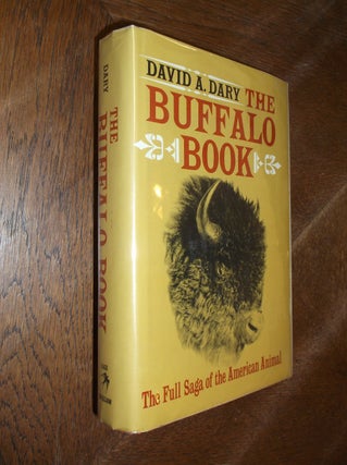 Item #27721 Buffalo Book: The Full Saga of the American Animal. David A. Dary