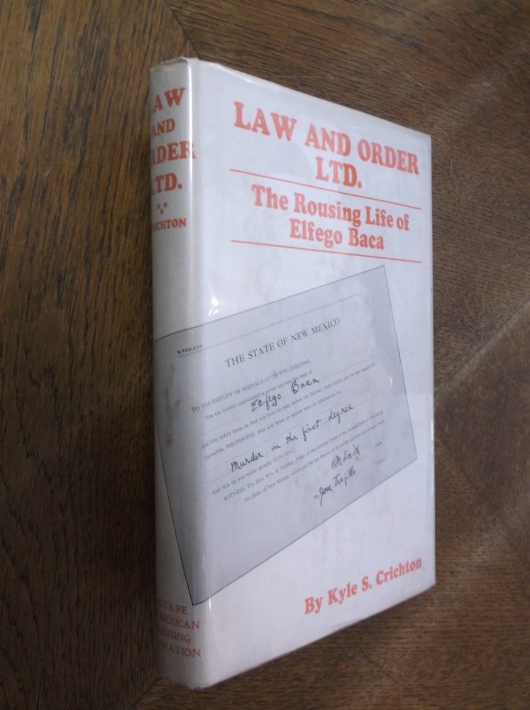 Item #27737 Law and Order Ltd.: The Rousing Life of Elfego Baca. Kyle S. Crichton.