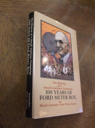 Item #27812 The History of a Small Indiana Company: 100 Years of Ford Meter Box. Hank Leander,...