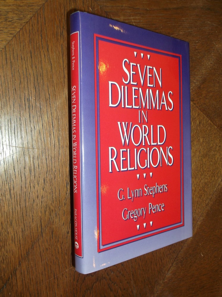 Item #27821 Seven Dilemmas in World Religions. G. Lynn Stephens, Gregory Pence.