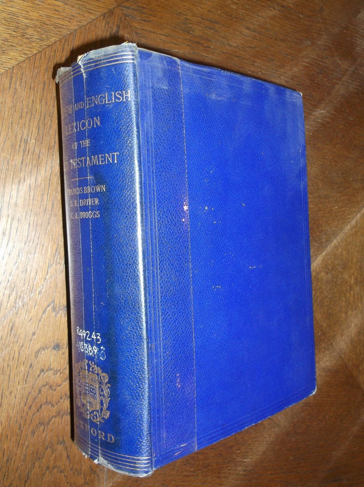 Item #27835 Hebrew and English Lexicon of the Old Testament with an Appendix Containing the Biblical Aramaic Based on the Lexicon of William Gesenius as Translated by Edward Robinson. Francis Brown.