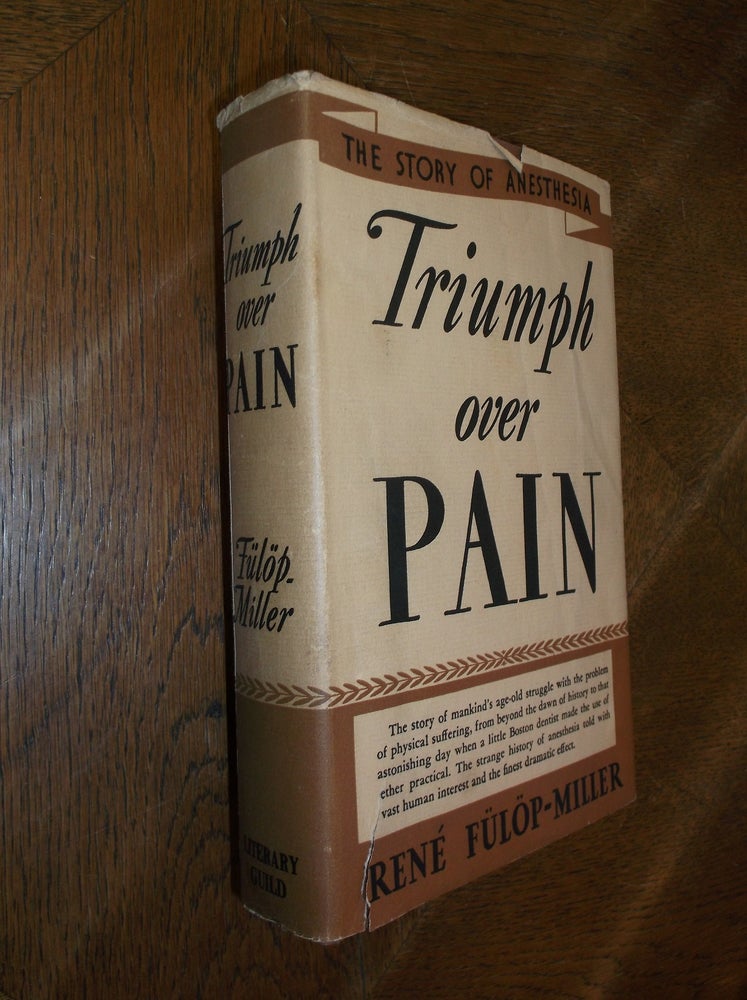Item #27850 Triumph Over Pain-The Story of Anesthesia. Rene Fulop-Miller.