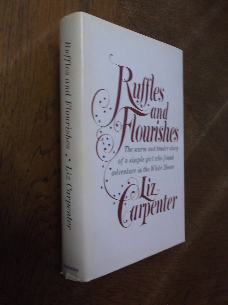 Item #27868 Ruffles and Flourishes. Liz Carpenter.
