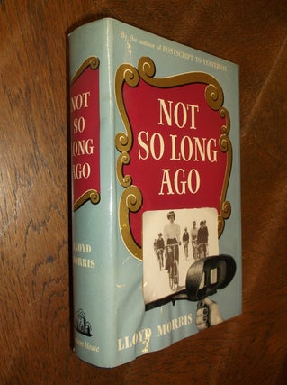 Item #27902 Not So Long Ago. Lloyd Morris