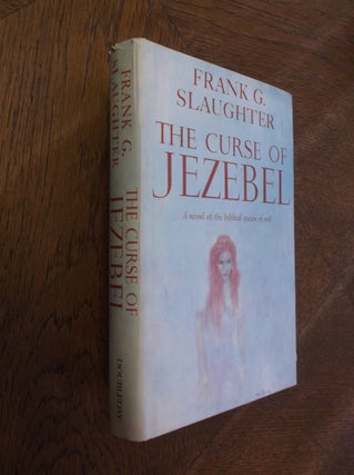 Item #27933 The Curse of Jezebel: A Novel of the Biblical Queen of Evil. Frank G. Slaughter
