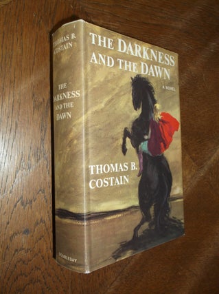 Item #27937 The Darkness and the Dawn. Thomas B. Costain