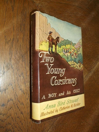 Item #27952 Two Young Corsicans: A Boy and His Colt. Anna Bird Stewart