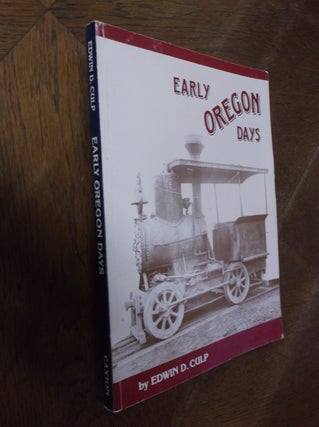 Item #27966 Early Oregon Days. Edwin C. Culp