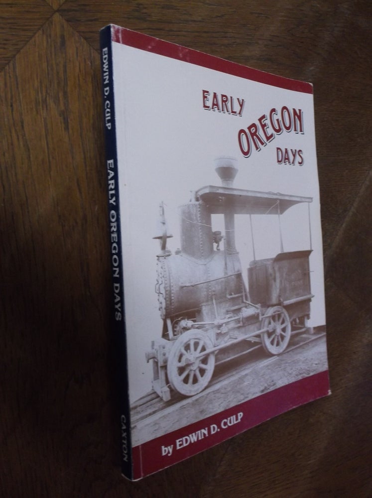 Item #27966 Early Oregon Days. Edwin C. Culp.