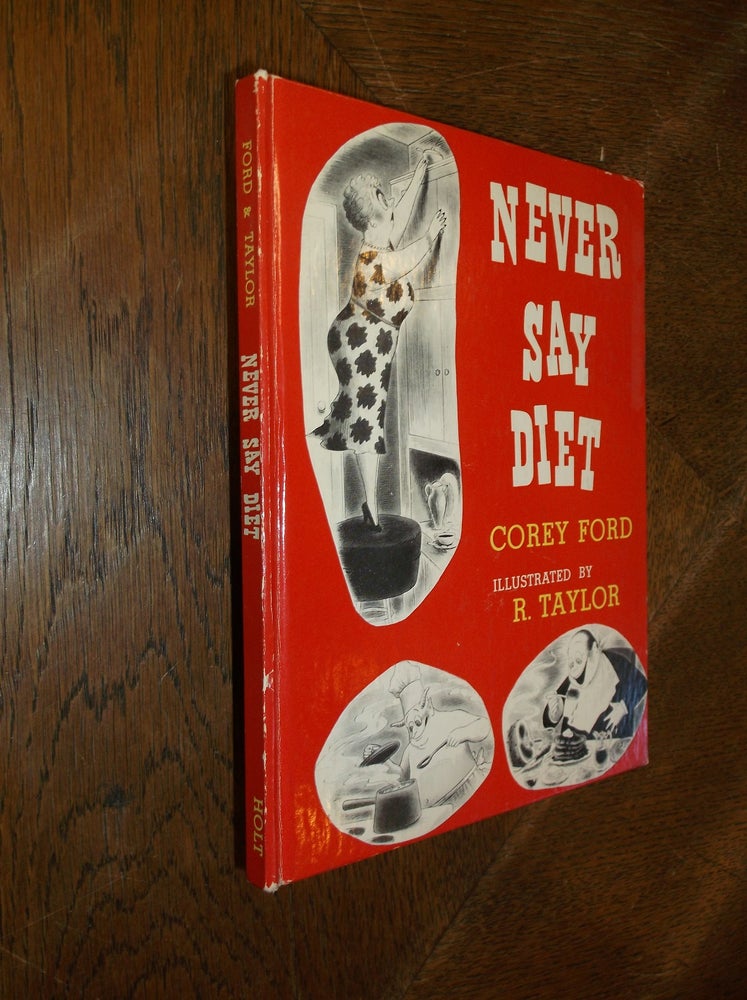 Item #28007 Never Say Diet: How to Live Older and Look Younger. Corey Ford.