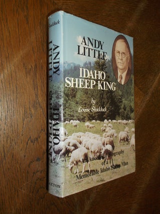 Item #28022 Andy Little: Idaho Sheep King. Louise Shadduck