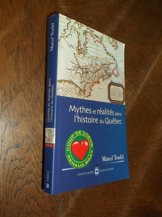 Item #28079 Mythes et realities dans l'histoire du Quebec (Collection Histoire). Marcel Trudel