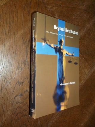Item #28132 Beyond Retribution: A New Testament Vision for Justice, Crime, and Punishment....