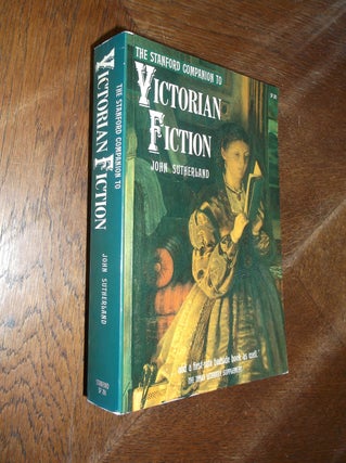 Item #28158 The Stanford Companion to Victorian Fiction. John Sutherland