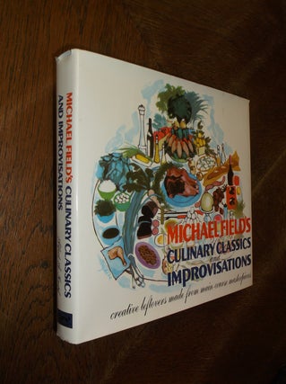 Item #28182 Michael field's Culinary Classics and Improvisations: Creative Leftovers Made From...