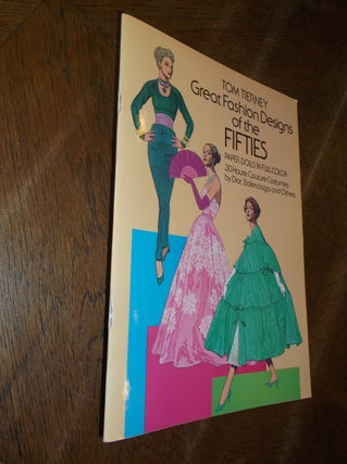 Item #28185 Great Fashion Designs of the Fifties: Paper Dolls in Full Color. Tom Tierney