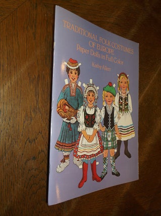 Item #28198 Traditional Folk Costumes of Europe: Paper Dolls in Full Color. Kathy Allert