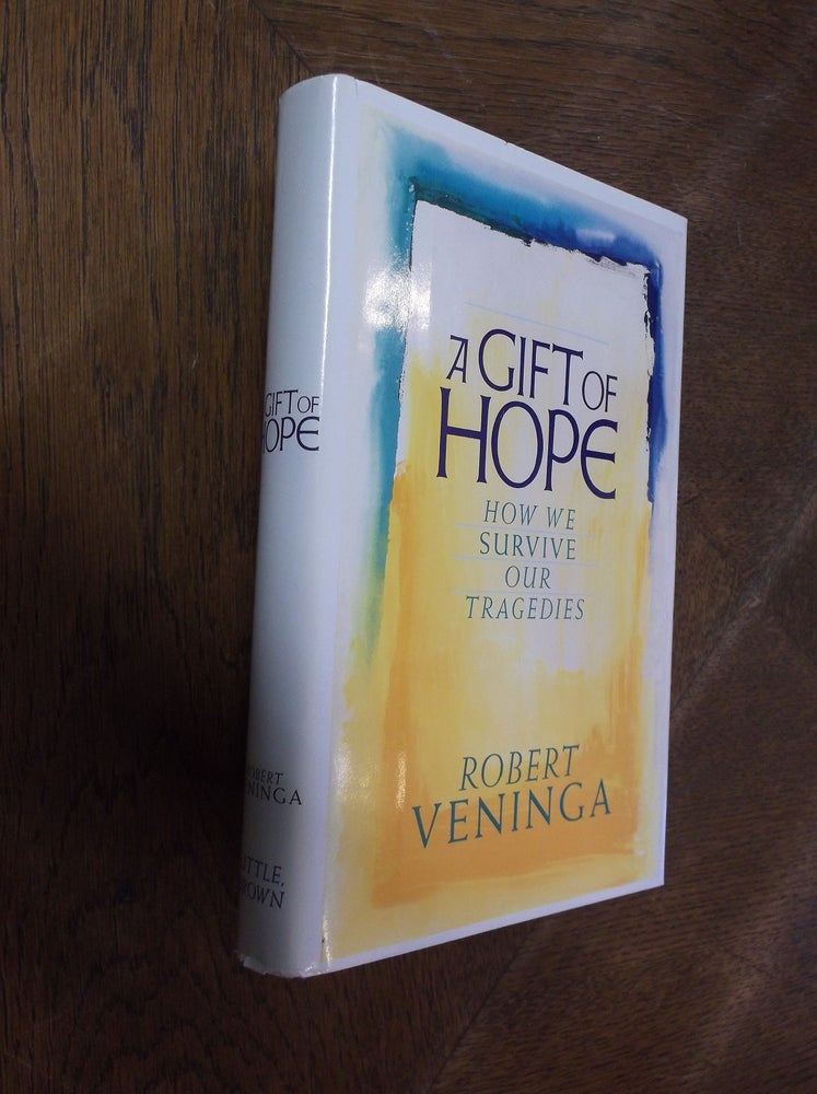 Item #28226 A Gift of Hope: How We Survive Our Tragedies. Robert Veninga.
