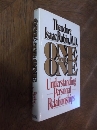 Item #28227 One to One: Understanding Personal Relationships. Theodore Isaac Rubin