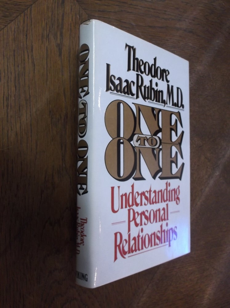 Item #28227 One to One: Understanding Personal Relationships. Theodore Isaac Rubin.