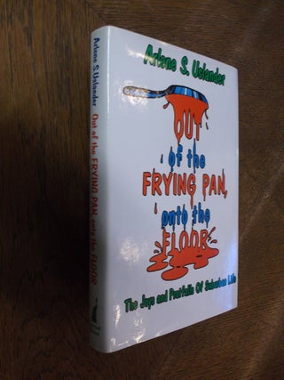 Item #28231 Out of the Frying Pan, onto the Floor. Arlene S. Uslander