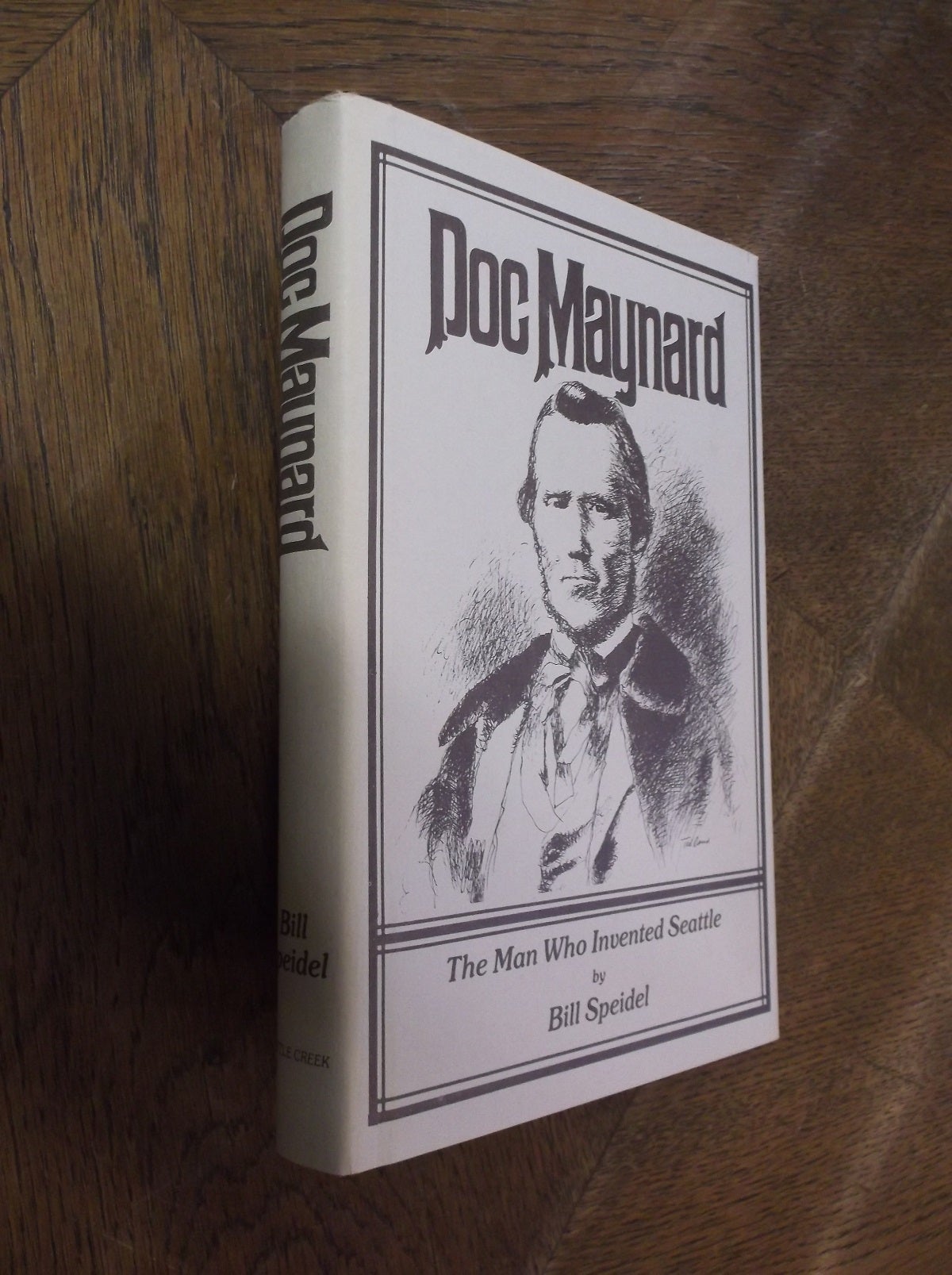 Doc Maynard Doc Maynard: The Man Who Invented Seattle | Bill Speidel | First edition