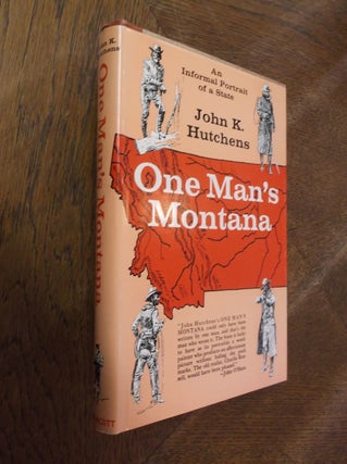 Item #28236 One Man's Montana: An Informal Portrait of a State. John K. Hutchens