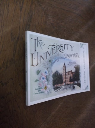 Item #28239 The University of Montana: A Pictorial History. Don Miller, Stan Cohen