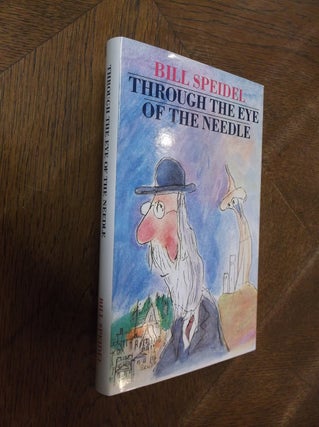 Item #28248 Through the eye of the Needle. Bill Speidel