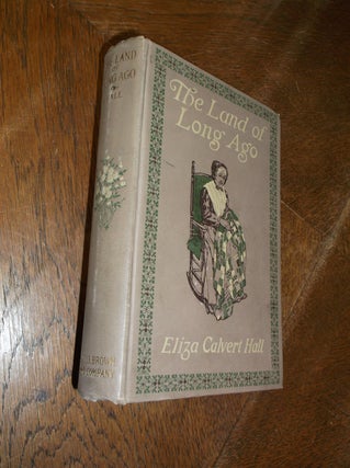 Item #28273 The Land of Long Ago. Eliza Calvert Hall