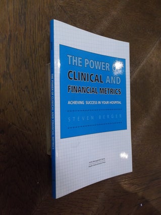 Item #28294 The Power of Clinical and Financial Metrics: Achieving Success in Your Hospital...