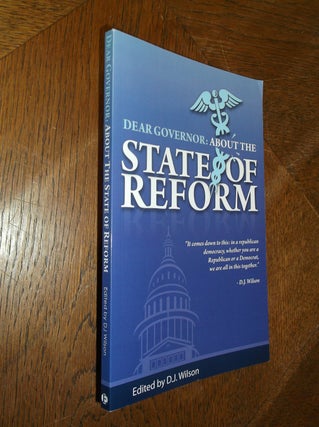 Item #28304 Dear Governor: About the State of Reform. D. J. Wilson