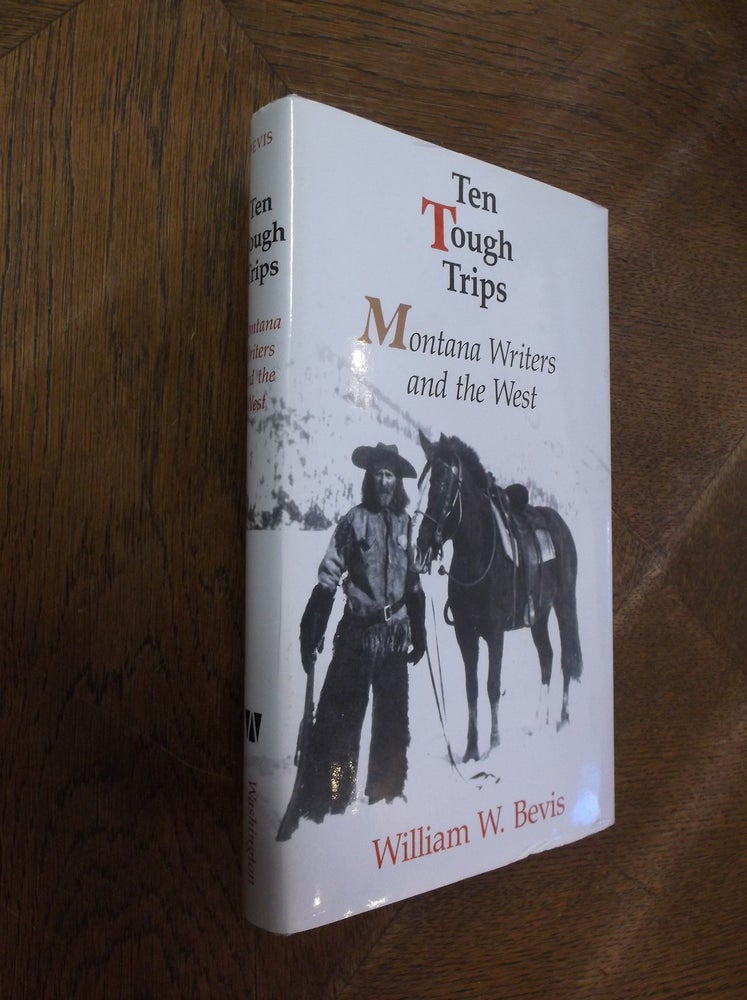 Item #28321 Ten Tough Trips: Montana Writers and the West. William W. Bevis.