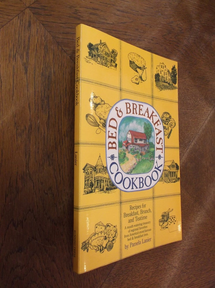 Item #28343 Bed & Breakfast Cookbook: Recipes for Breakfast, Brunch, and Teatime. Pamela Lanier.