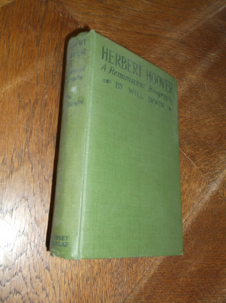 Item #28349 Herbert Hoover: A Reminiscent Biography. Will Irwin.
