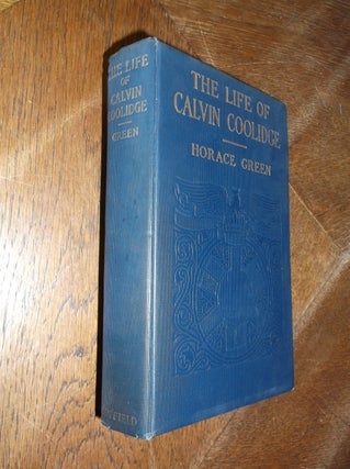 Item #28353 The Life of Calvin Coolidge. Horace Green