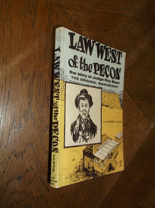 Item #28400 Law West of the Pecos: The Story of Judge Roy Bean (The Original Manuscript). Everett...