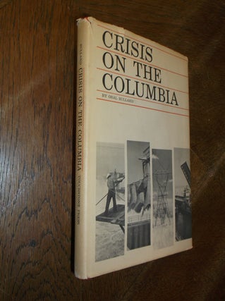 Item #28403 Crisis on the Columbia. Oral Bullard
