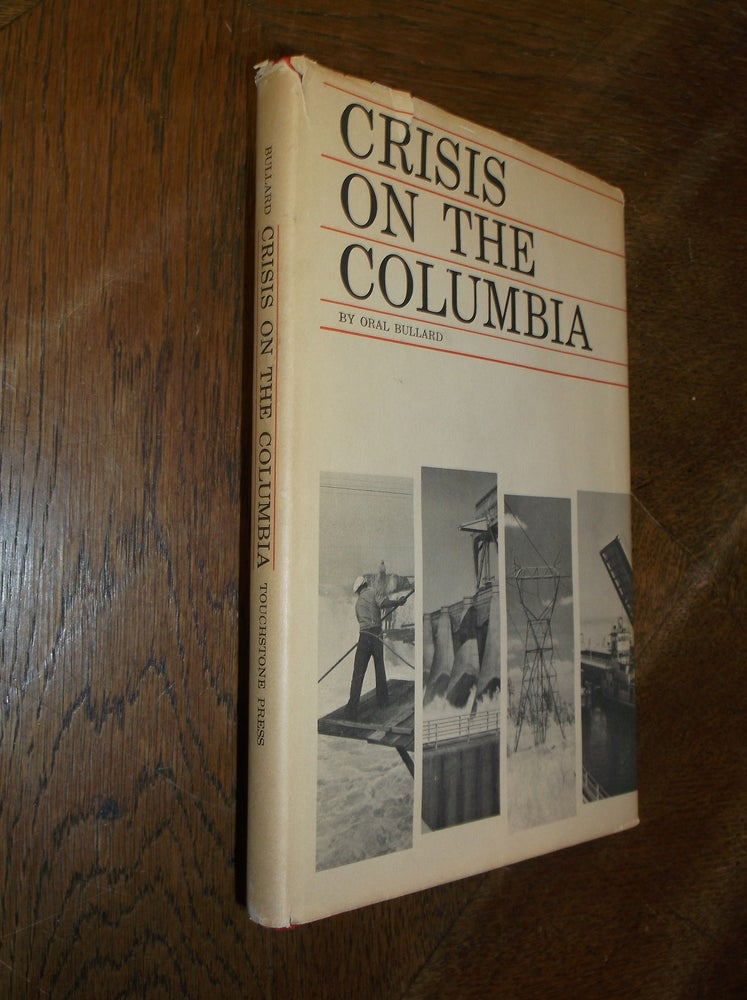 Item #28403 Crisis on the Columbia. Oral Bullard.