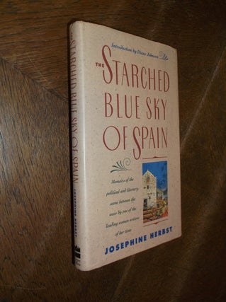 Item #28429 The Starched Blue Sky of Spain And Other Memoirs. Josephine Herbst