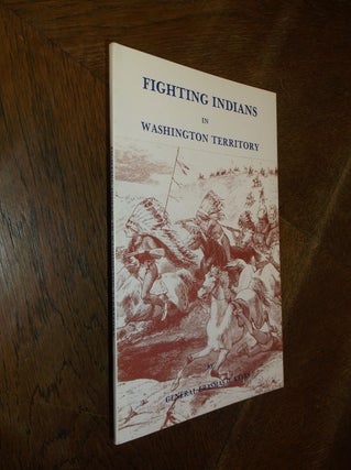 Item #28444 Fighting Indians in Washington Territory. Erasmus D. Keyes