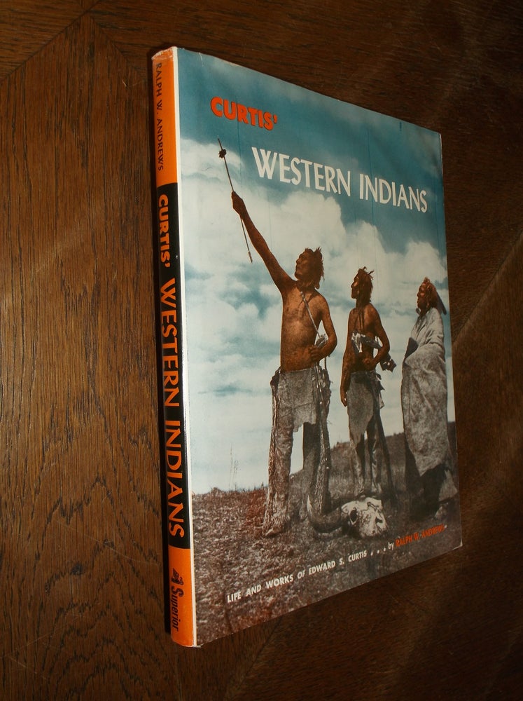 Item #28451 Curtis' Western Indians: Life and Works of Edward S. Curtis. Ralph W. Andrews.