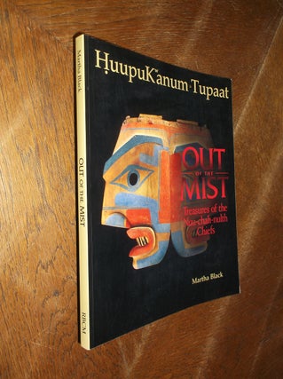Item #28454 Out of the Mist: Treasures of the Nuu-chah-nulth Chiefs. Martha Black