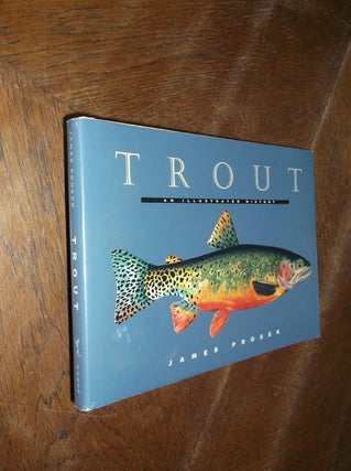 Item #28457 Trout: An Illustrated History. James Prosek