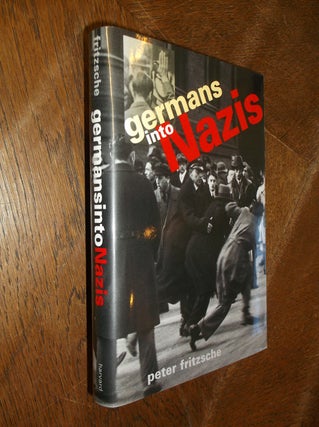 Item #28484 Germans into Nazis. Peter Fritsche