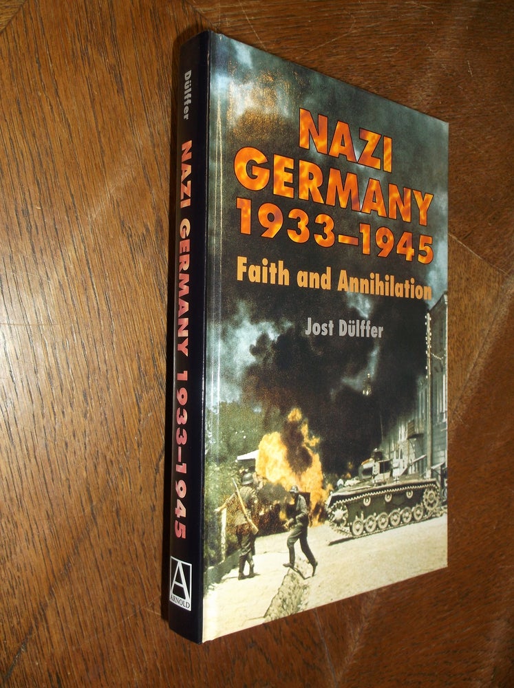 Item #28486 Nazi Germany 1933-1945: Faith and Annihilation. Jost Dulffer.