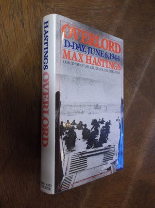 Item #28487 Overlord: D-Day and the Battle of Normandy. Max Hastings