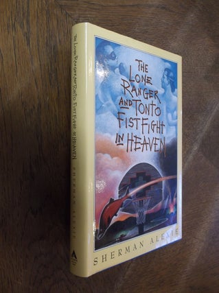 Item #28494 The Lone Ranger and Tonto Fistfight in Heaven. Sherman Alexie